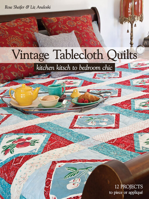 Title details for Vintage Tablecloth Quilts by Rose Sheifer - Available